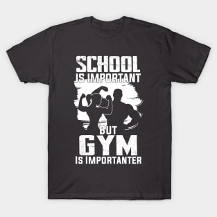 funny School Is Important But Gym Is Importanter athletes aesthetic T-Shirt